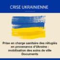 Prise En Charge Sanitaire Des Réfugiés En Provenance D’Ukraine Mobilisation Des Soins De Ville – Documents